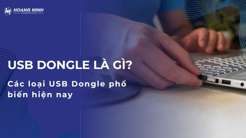 USB dongle là gì? Các loại USB Dongle phổ biển hiện nay 