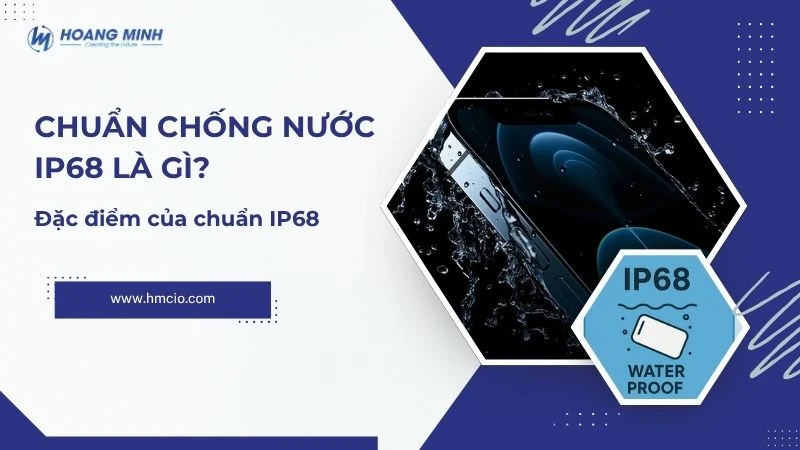 Chuẩn chống nước IP68 là gì? Đặc điểm của chuẩn IP68
