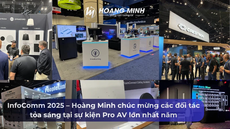 Hoàng Minh chúc mừng các đối tác rực rỡ tại InfoComm 2025 – Cập nhật xu hướng AV toàn cầu mới nhất!