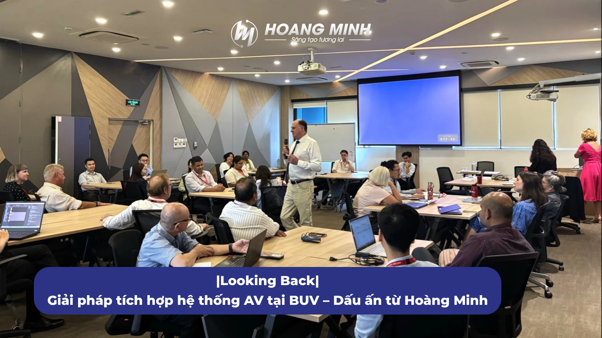 Looking Back | Giải pháp tích hợp hệ thống AV tại BUV – Dấu ấn từ Hoàng Minh