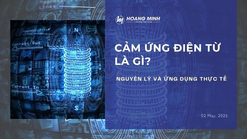 Cảm ứng điện từ là gì? Nguyên lý và ứng dụng thực tế