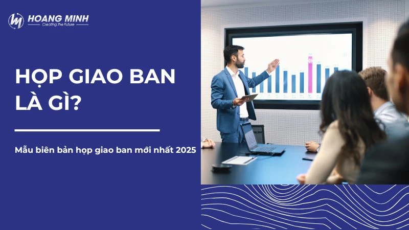 Họp giao ban là gì? Mẫu biên bản họp giao ban mới nhất 2025
