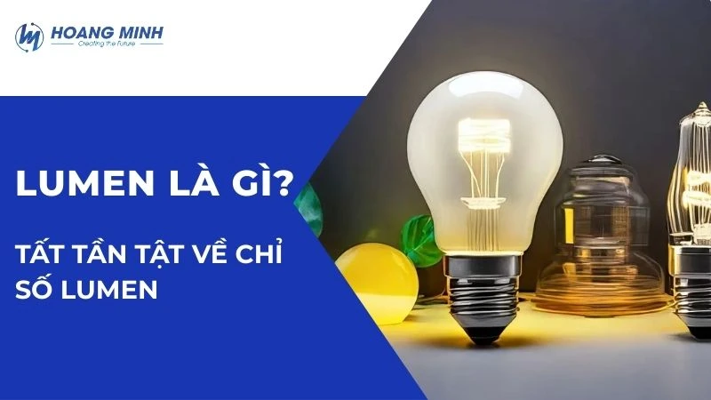 Lumen là gì? Tất tần tật về chỉ số Lumen