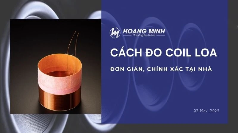 Cách đo coil loa đơn giản, chính xác tại nhà
