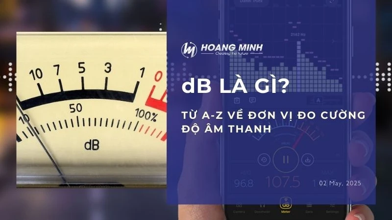 dB là gì? Từ A-Z về đơn vị đo cường độ âm thanh