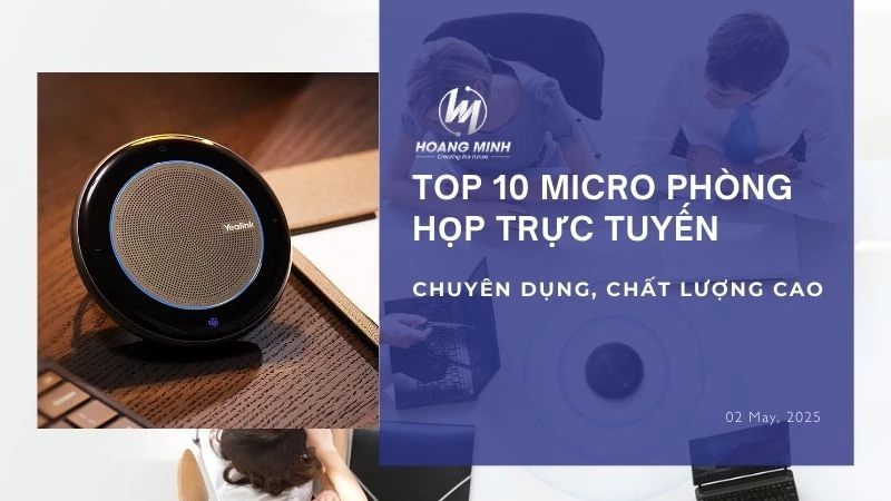 TOP 10 Micro phòng họp trực tuyến chuyên dụng, chất lượng cao