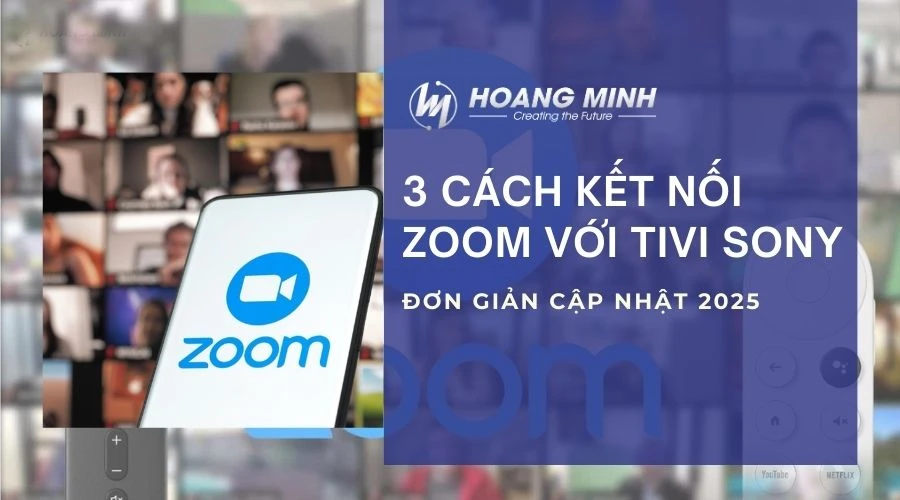 3 Cách kết nối Zoom với tivi Sony đơn giản cập nhật 2025