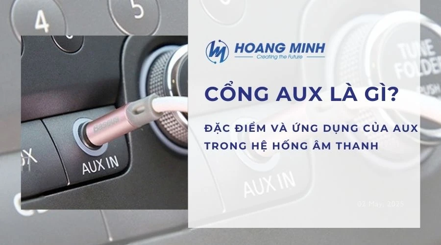 Cổng AUX là gì? Đặc điểm và ứng dụng của AUX trong hệ hống âm thanh