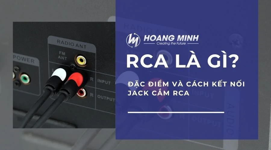 RCA là gì? Đặc điểm và cách kết nối jack cắm RCA