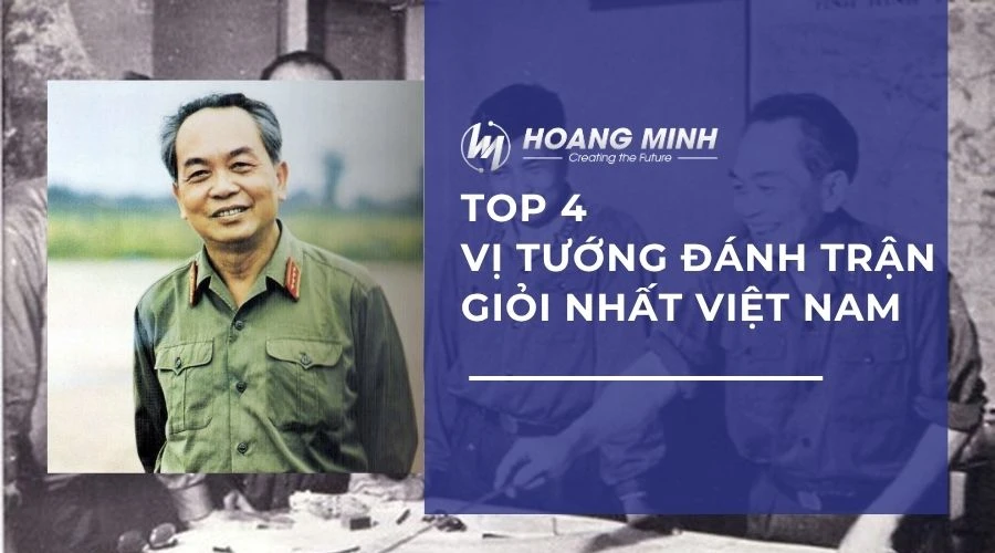 Tổng hợp 4 vị tướng đánh trận giỏi nhất Việt Nam