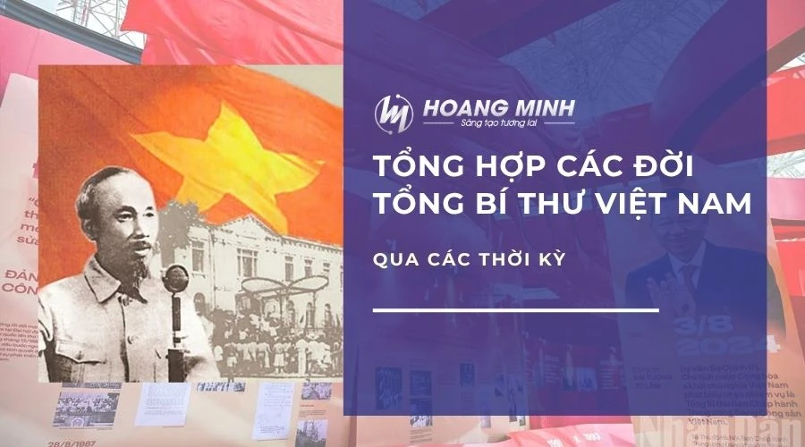 Tổng hợp các đời Tổng Bí Thư Việt Nam qua các thời kỳ