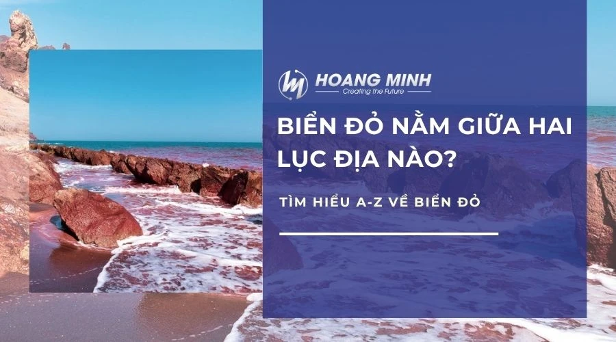 Biển đỏ nằm giữa hai lục địa nào? Tìm hiểu A-Z về biển đỏ