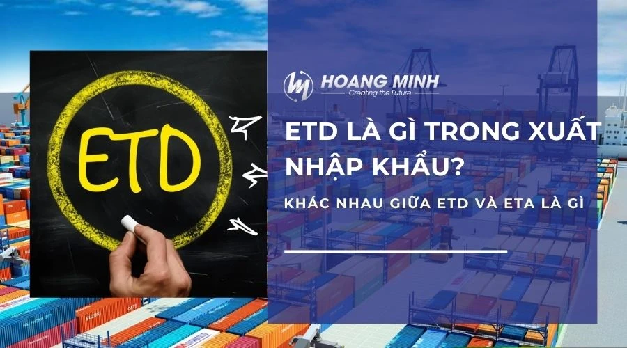 ETD là gì trong xuất nhập khẩu? Khác nhau giữa ETD và ETA là gì