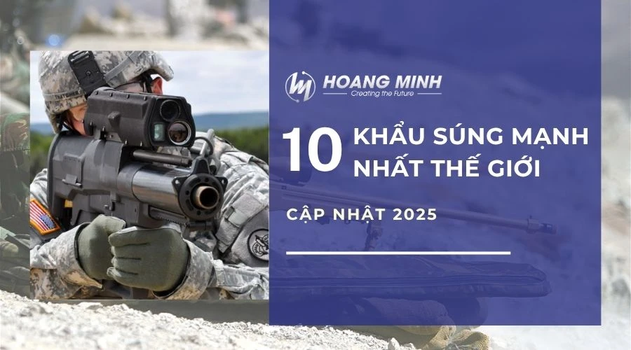 TOP 10 khẩu súng mạnh nhất thế giới | Cập nhật 2025