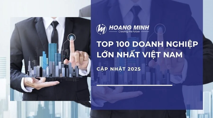 Top 100 doanh nghiệp lớn nhất Việt Nam | Cập nhật 2025