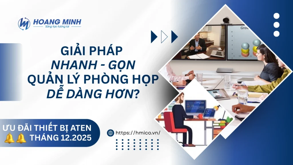 Giải pháp Nhanh & Gọn quản lý phòng họp thông minh dễ dàng hơn? Khuyến mại thiết bị ATEN tháng 12/2025