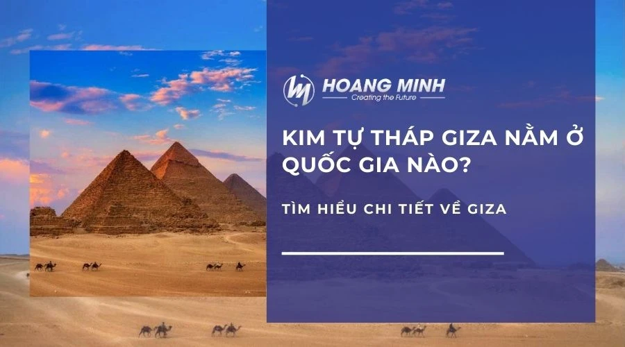 Kim tự tháp Giza nằm ở quốc gia nào? Tìm hiểu chi tiết về Giza