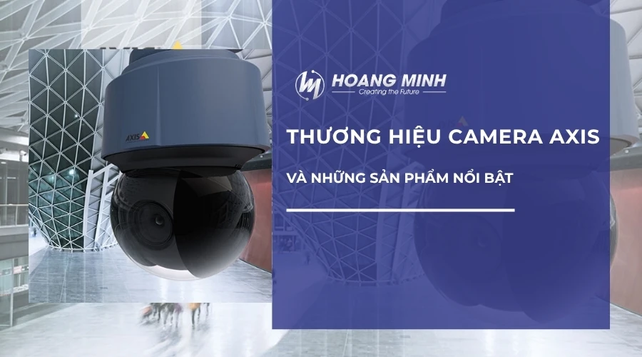 Thương hiệu Camera Axis và những sản phẩm nổi bật