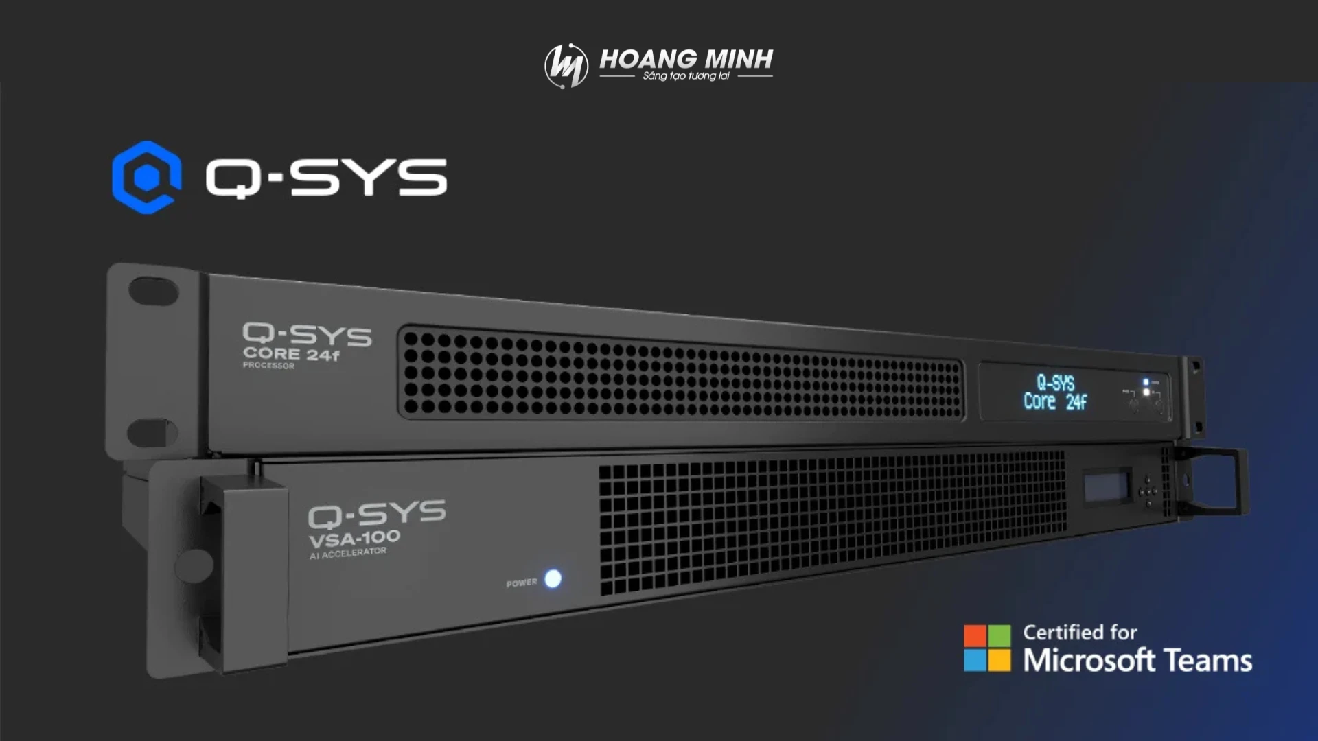 Chúc mừng Q-SYS – VisionSuite VSA-100 & Core 24f chính thức đạt chứng nhận Microsoft Teams!