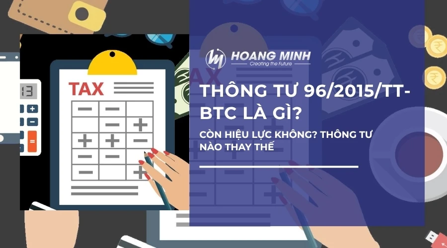 Thông tư 96/2015/TT-BTC là gì? Còn hiệu lực không? Thông tư nào thay thế
