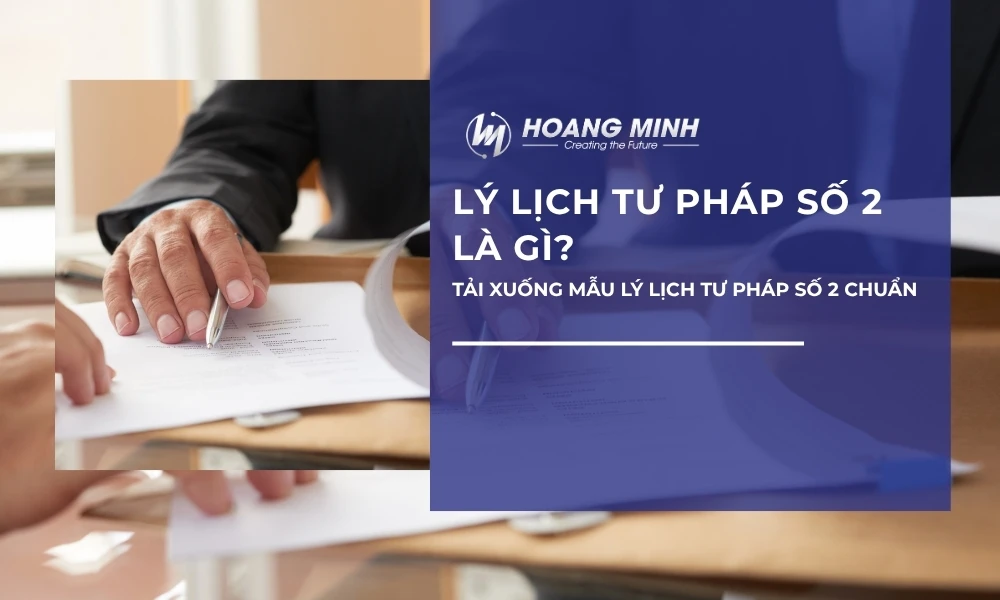 Lý lịch tư pháp số 2 là gì? Tải xuống mẫu lý lịch tư pháp số 2 chuẩn