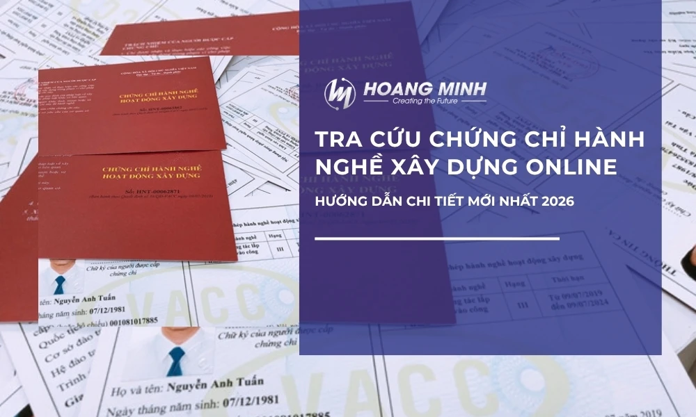 Hướng dẫn tra cứu chứng chỉ hành nghề xây dựng online mới nhất 2026