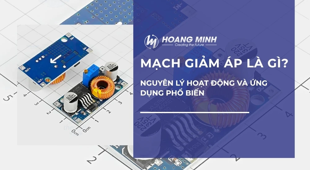Mạch giảm áp là gì? Nguyên lý hoạt động và ứng dụng phổ biến