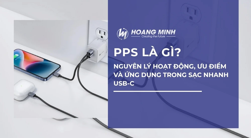 PPS là gì? Nguyên lý hoạt động, ưu điểm và ứng dụng trong sạc nhanh USB-C